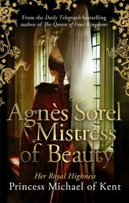 Agns Sorel: Sorel: Pani krásy - Agns Sorel: Mistress of Beauty