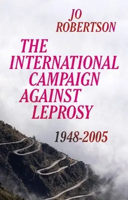 Medzinárodná kampaň proti lepre: 1948 - 2005 - The International Campaign Against Leprosy: 1948 - 2005