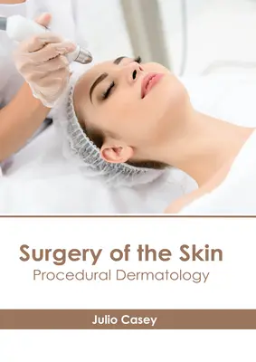 Chirurgia kože: Dermatológia v praxi - Surgery of the Skin: Procedural Dermatology