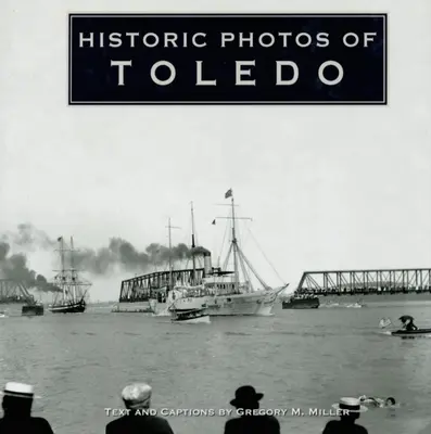 Historické fotografie Toleda - Historic Photos of Toledo