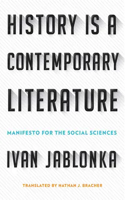 História je súčasná literatúra: Manifest pre spoločenské vedy - History Is a Contemporary Literature: Manifesto for the Social Sciences