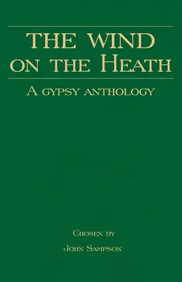 Vietor na vŕšku - rómska antológia (séria o histórii Rómov) - The Wind on the Heath - A Gypsy Anthology (Romany History Series)