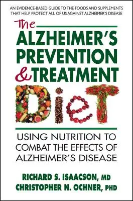 Diéta na prevenciu a liečbu Alzheimerovej choroby: Výživa v boji proti účinkom Alzheimerovej choroby - The Alzheimer's Prevention & Treatment Diet: Using Nutrition to Combat the Effects of Alzheimer's Disease