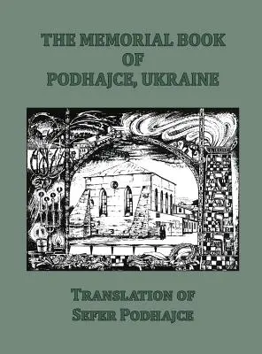 Pamätná kniha obce Podhájce na Ukrajine - preklad knihy Sefer Podhájce - The Memorial Book of Podhajce, Ukraine - Translation of Sefer Podhajce