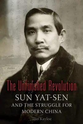 Nedokončená revolúcia: Sun Yat-Sen a boj o modernú Čínu - The Unfinished Revolution: Sun Yat-Sen and the Struggle for Modern China