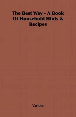 Najlepší spôsob - Kniha rád a receptov pre domácnosť - The Best Way - A Book Of Household Hints & Recipes