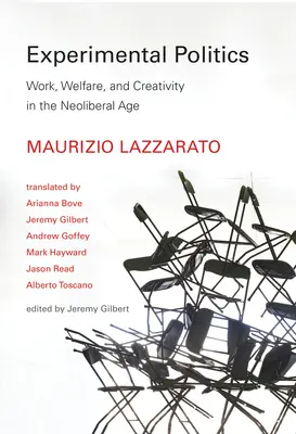Experimentálna politika: Práca, sociálne zabezpečenie a kreativita v neoliberálnom veku - Experimental Politics: Work, Welfare, and Creativity in the Neoliberal Age