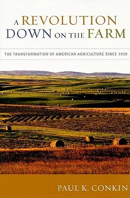 Revolúcia na farme: Premena amerického poľnohospodárstva od roku 1929 - A Revolution Down on the Farm: The Transformation of American Agriculture Since 1929