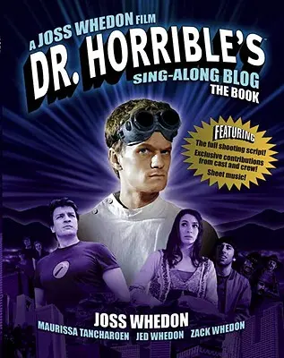 Dr. Horrible's Sing-Along Blog: Kniha - Dr. Horrible's Sing-Along Blog: The Book
