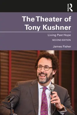 Divadlo Tonyho Kushnera: Žiť minulosťou nádeje - The Theater of Tony Kushner: Living Past Hope