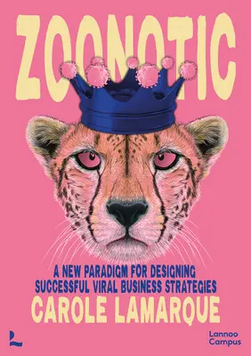 Zoonotic: Vzorec pre mimoriadne úspešnú stratégiu virálneho podnikania - Zoonotic: The Formula for an Extremely Successful Viral Business Strategy