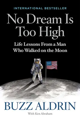 Žiadny sen nie je príliš vysoký: Životné lekcie od muža, ktorý chodil po Mesiaci - No Dream Is Too High: Life Lessons from a Man Who Walked on the Moon