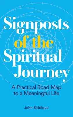 Ukazovatele duchovnej cesty: Praktická mapa na ceste k zmysluplnému životu - Signposts of the Spiritual Journey: A Practical Road Map to a Meaningful Life