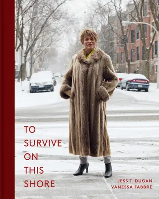 Prežiť na tomto pobreží: Fotografie a rozhovory s transrodovými a rodovo nekonformnými staršími ľuďmi - To Survive on This Shore: Photographs and Interviews with Transgender and Gender Nonconforming Older Adults
