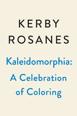 Kaleidomorfia: Kerby Rosanes: oslava výziev na vyfarbovanie - Kaleidomorphia: Celebrating Kerby Rosanes's Coloring Challenges