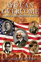 Môžeme zvíťaziť: Americký černošský konzervatívny manifest - We Can Overcome: An American Black Conservative Manifesto