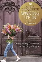 Prebudenie v Paríži - Prekonávanie temnoty v meste svetla - Waking Up in Paris - Overcoming Darkness in the City of Light