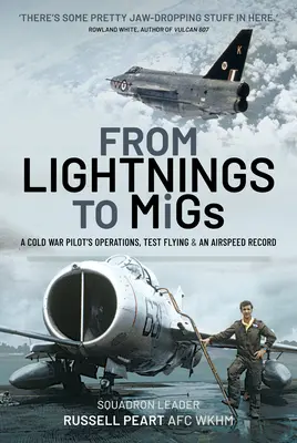 Od bleskov po migy: Vzdušné rekordy: Operácie, skúšobné lietanie a rýchlostný rekord pilota z obdobia studenej vojny - From Lightnings to Migs: A Cold War Pilot's Operations, Test Flying & an Airspeed Record