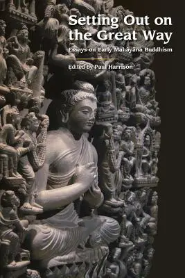 Vydávame sa na veľkú cestu: Eseje o ranom mahájánovom budhizme - Setting Out on the Great Way: Essays on Early Mahayana Buddhism
