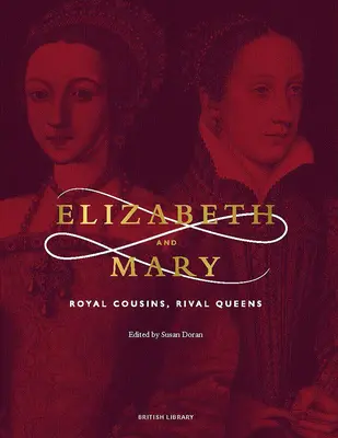 Alžbeta a Mária: Kráľovské sesternice, súperiace kráľovné - Elizabeth and Mary: Royal Cousins, Rival Queens