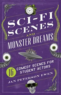 Sci-fi scénky a sny o príšerách: 16 komediálnych scénok pre študentských hercov - Sci-Fi Scenes and Monster Dreams: 16 Comedy Scenes for Student Actors
