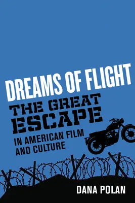 Sny o lete: Veľký útek v americkom filme a kultúre - Dreams of Flight: The Great Escape in American Film and Culture