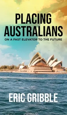 Umiestnenie Austrálčanov v rýchlom výťahu do budúcnosti - Placing Australians on a Fast Elevator to the Future