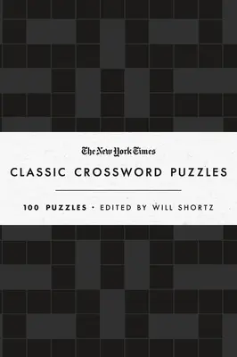 Klasické krížovky The New York Times (čiernobiele): 100 hádaniek Edited by Will Shortz - The New York Times Classic Crossword Puzzles (Black and White): 100 Puzzles Edited by Will Shortz
