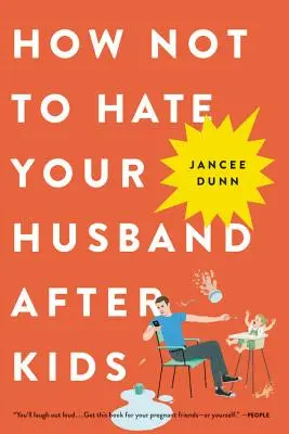 Ako nenávidieť manžela po deťoch - How Not to Hate Your Husband After Kids