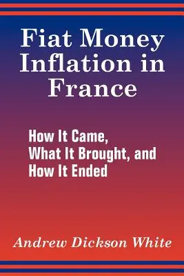 Inflácia fiatových peňazí vo Francúzsku: Ako vznikla, čo priniesla a ako sa skončila - Fiat Money Inflation in France: How It Came, What It Brought, and How It Ended