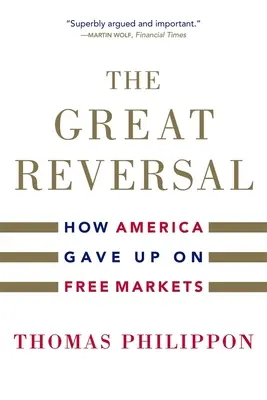Veľký zvrat: Ako sa Amerika vzdala voľného trhu - The Great Reversal: How America Gave Up on Free Markets
