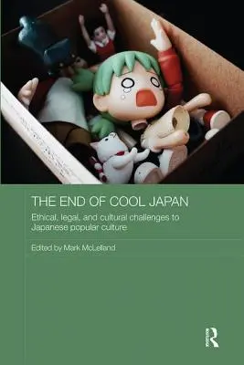Koniec chladného Japonska: Etické, právne a kultúrne výzvy pre japonskú populárnu kultúru - The End of Cool Japan: Ethical, Legal, and Cultural Challenges to Japanese Popular Culture