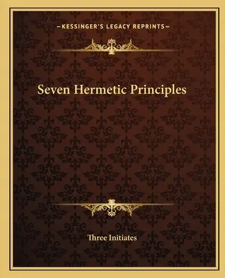 Sedem hermetických princípov - Seven Hermetic Principles