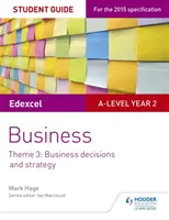 Edexcel A-level Business Student Guide: Business decisions and strategy (Podnikateľské rozhodnutia a stratégia) - Edexcel A-level Business Student Guide: Theme 3: Business decisions and strategy