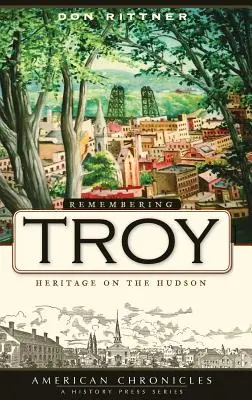 Spomienka na Tróju: dedičstvo na rieke Hudson - Remembering Troy: Heritage on the Hudson