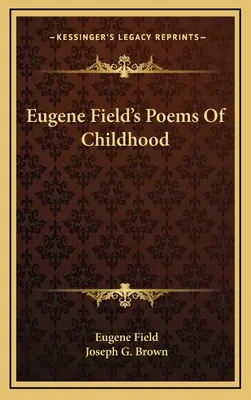 Básne z detstva Eugena Fielda - Eugene Field's Poems Of Childhood