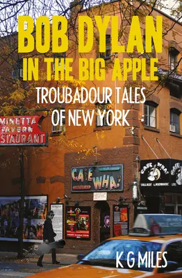 Bob Dylan vo Veľkom jablku: Príbehy trubadúrov z New Yorku - Bob Dylan in the Big Apple: Troubadour Tales of New York