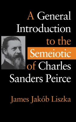Všeobecný úvod do semiotiky Charlesa Sandersa Peircea - A General Introduction to the Semiotic of Charles Sanders Peirce