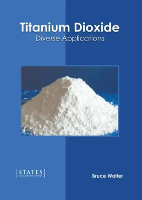 Oxid titaničitý: Rozmanité aplikácie - Titanium Dioxide: Diverse Applications