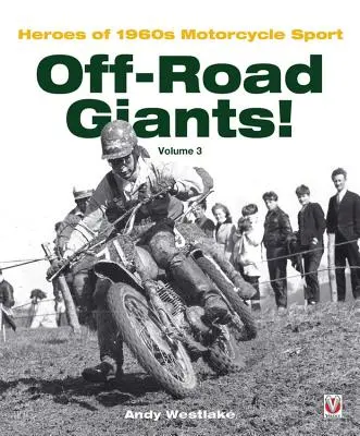 Off-Road Giants! Zväzok 3: Hrdinovia motocyklového športu 60. rokov - Off-Road Giants! Volume 3: Heroes of 1960s Motorcycle Sport