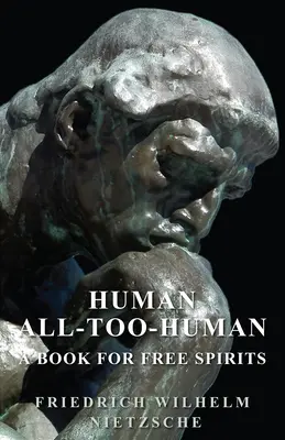 Človek - až príliš človek - Kniha pre slobodných duchov - Human - All-Too-Human - A Book for Free Spirits