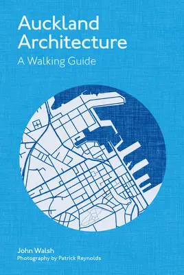 Aucklandská architektúra: Vychádzkový sprievodca - Auckland Architecture: A Walking Guide