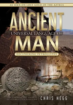 Staroveký univerzálny jazyk človeka: Rozlúštenie petroglyfov - Ancient Universal Language of Man: Deciphering Petroglyphs