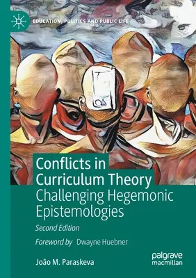 Konflikty v teórii kurikula: Spochybňovanie hegemonických epistemológií - Conflicts in Curriculum Theory: Challenging Hegemonic Epistemologies