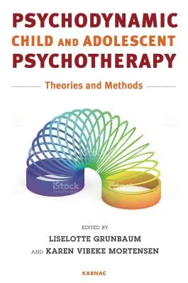Psychodynamická psychoterapia detí a dospievajúcich: Teórie a metódy - Psychodynamic Child and Adolescent Psychotherapy: Theories and Methods