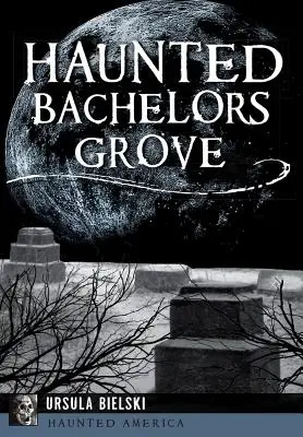 Strašidelný mládenecký háj - Haunted Bachelors Grove