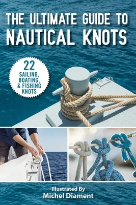 Najdôležitejší sprievodca námornými uzlami - The Ultimate Guide to Nautical Knots