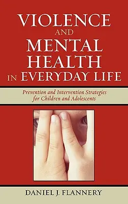 Násilie a duševné zdravie v každodennom živote: Prevencia a intervenčné stratégie pre deti a dospievajúcich - Violence and Mental Health in Everyday Life: Prevention and Intervention Strategies for Children and Adolescents
