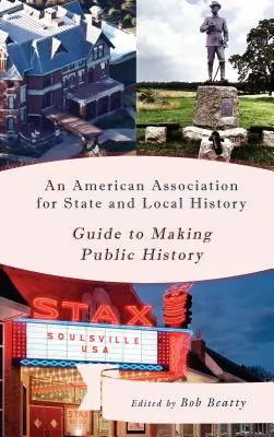 Príručka Americkej asociácie pre štátnu a miestnu históriu k tvorbe verejnej histórie - An American Association for State and Local History Guide to Making Public History