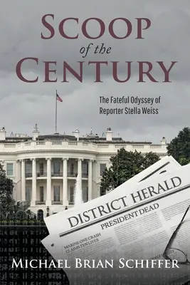 Scoop of the Century: Osudová odysea reportérky Stelly Weissovej - Scoop of the Century: The Fateful Odyssey of Reporter Stella Weiss